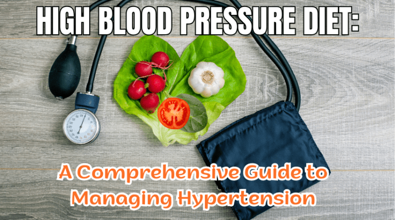 High Blood Pressure Diet: A Comprehensive Guide to Managing Hypertension 1