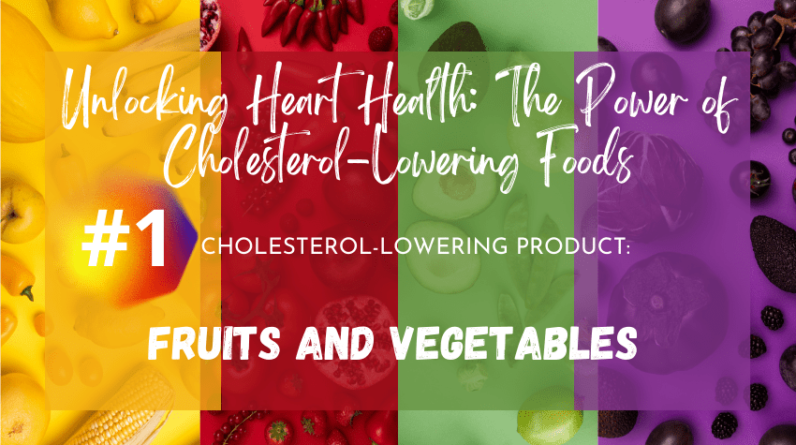 Unlocking Heart Health The Power of Cholesterol-Lowering Foods