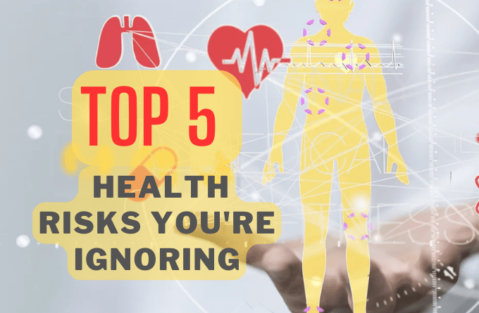 Top 5 Health Risks You're Ignoring That Could Be Dangerous